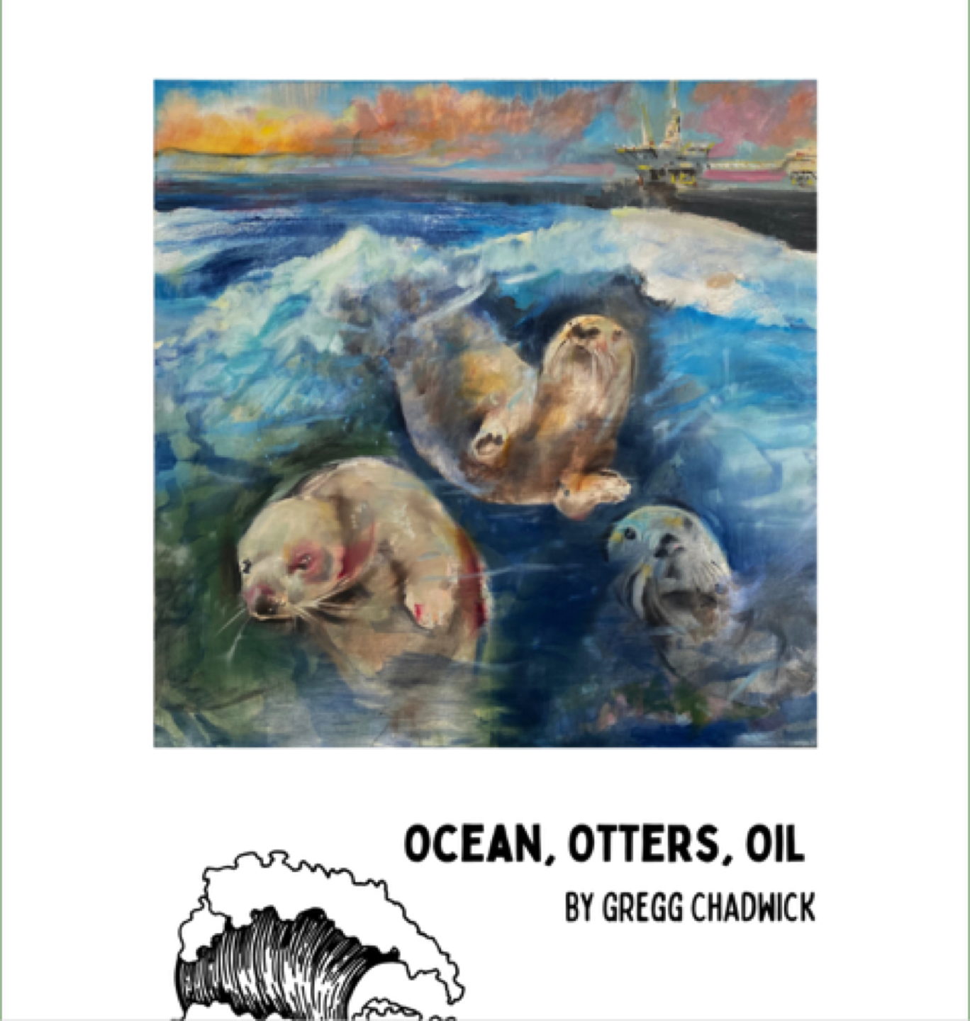 Gregg Chadwick
Ocean, Otters, Oil in Wildlife of the Underworld - Plants and Poetry Journal